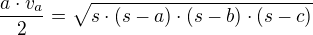 $\frac{a\cdot v_{a}}{2}=\sqrt{s\cdot (s-a)\cdot (s-b)\cdot (s-c)}$