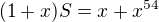 $(1+x)S =x+ x^{54}$