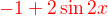 $\color{red}-1+2\sin 2x$
