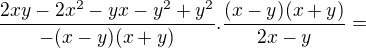 $\frac{2xy-2x^2-yx-y^2+y^2}{-(x-y)(x+y)}.\frac{(x-y)(x+y)}{2x-y}=$