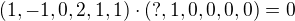 $(1,-1,0,2,1,1)\cdot(?,1,0,0,0,0)=0$