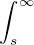 $\int_s^\infty$