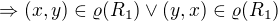 $\Rightarrow (x,y) \in \varrho(R_1) \vee (y,x) \in \varrho(R_1)$