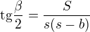 $\text{tg}\frac{\beta }{2}=\frac{S}{s(s-b)}$