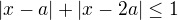 $|x-a|+|x-2a|\leq1$