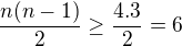 $\frac{n(n-1)}{2} \ge \frac{4.3}{2}=6$