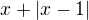 $x+|x-1|$