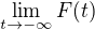 $\lim_{t \to -\infty} F(t)$
