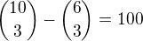 ${10 \choose 3}-{6 \choose 3}=100$