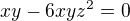 $xy-6xyz^{2}=0$