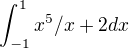 $\int_{-1}^{1}x^5/x+2dx$