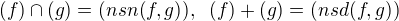 $(f)\cap(g)=(nsn(f,g)), \;\; (f)+(g)=(nsd(f,g))$