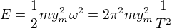 kopírovat do textarea $E=\frac{1}{2}my_m^2\omega^2=2\pi^2my_m^2\frac{1}{T^2} $