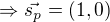 $\Rightarrow \vec{s_p}=(1,0)$