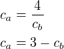 $c_a=\frac{4}{c_b} \nl c_a=3-c_b$