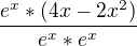 $\frac{e^x*(4x-2x^2)}{e^x*e^x}$