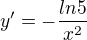 $ y'= -\frac{ln5}{x^2} $