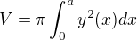 $V=\pi\int_0^ay^2(x)dx$