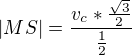 $|MS|=\frac{v_{c}*\frac{\sqrt{3}}{2}}{\frac{1}{2}}$