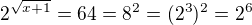 $2^{\sqrt{x+1}}=64 = 8^2 = (2^3)^2 = 2^6$