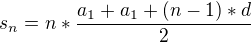 $s_{n}=n*\frac{a_1+a_1+(n-1)*d}{2}$