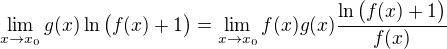 $\lim_{x\to x_0}g(x)\ln\big(f(x)+1\big)=\lim_{x\to x_0}f(x)g(x)\frac{\ln\big(f(x)+1\big)}{f(x)}$