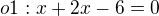 $o1: x+2x-6=0$