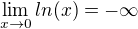 $\lim_{x\rightarrow0}ln(x)=-\infty$