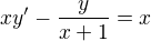 $xy' - \frac{y}{x+ 1} = x$
