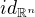 $id_{\mathbb{R}^{n}}$