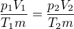 $\frac{p_1V_1}{T_1m}=\frac{p_2V_2}{T_2m}$