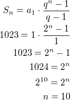 $S_n=a_1\cdot\frac{q^n-1}{q-1}\\1023=1\cdot\frac{2^n-1}{1}\\1023=2^n-1\\1024=2^n\\2^{10}=2^n\\n=10$