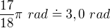 $\frac{17}{18}\pi \ rad\doteq 3,0 \ rad$