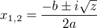 $x_{1,2}=\frac{-b\pm i\sqrt{z}}{2a}$