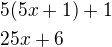 $5(5x+1)+1\nl25x+6$