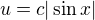 $u=c|\sin x|$