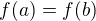 $f(a)=f(b)$