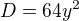 $D=64y^2$