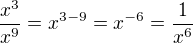 $\frac{x^{3}}{x^{9}}=x^{3-9}=x^{-6}=\frac{1}{x^{6}}$