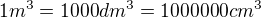 $1 m^3=1000 dm^3=1000000 cm^3$