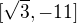 $[\sqrt{3},-11]$