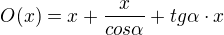 $O(x)=x+\frac{x}{cos\alpha }+tg\alpha \cdot x$