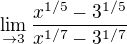$\lim_{\to3}\frac{x^{1/5}-3^{1/5}}{x^{1/7}-3^{1/7}}$