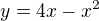 $y=4x-x^{2}$