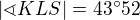 $|\sphericalangle KLS|= 43^\circ 52$