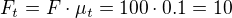 $F_{t} = F\cdot \mu_{t} = 100\cdot 0.1 = 10$