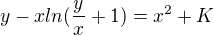 $y-xln(\frac{y}{x}+1)=x^2+K$