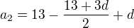 $a_{2}=13-\frac{13+3d}{2}+d$