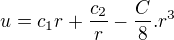 $u=c_{1}r+\frac{c_{2}}{r}-\frac{C}{8}.r^3$