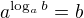 $a^{\log_a b} = b$